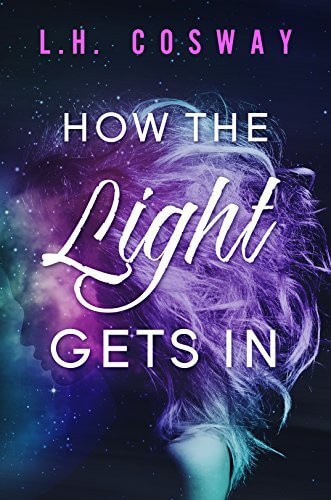 How the Light Gets In by L.H. Cowsway