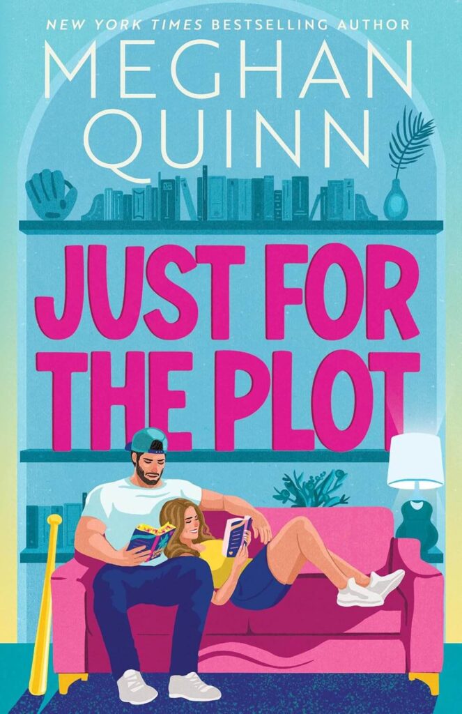 Just For The Plot by Meghan Quinn