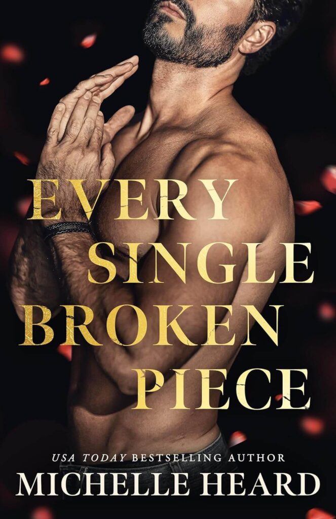 Every Single Broken Piece by Michelle Heard.